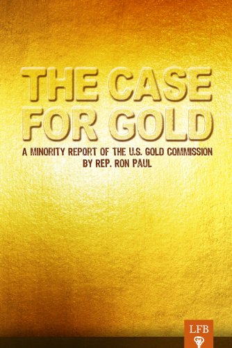 Stock image for The Case for Gold: A Minority Report of the U.S. Gold Commission for sale by Better World Books