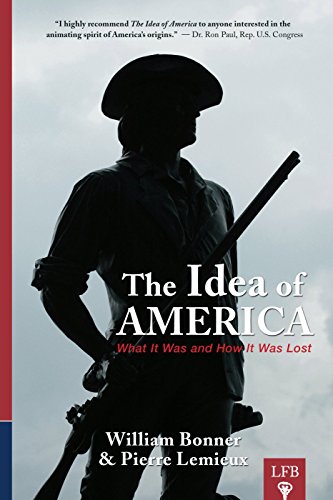 The Idea of America: What It Was and How it Was Lost (9781621290728) by William Bonner