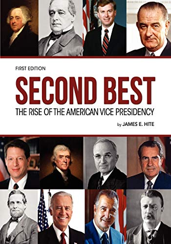 Stock image for Second Best: The Rise of the American Vice Presidency for sale by ThriftBooks-Dallas