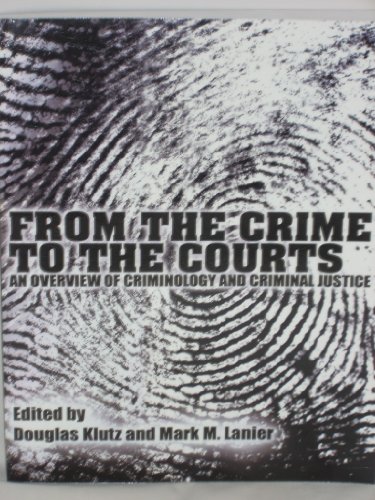 Stock image for From the Crime to the Courts: An Overview of Criminology and Criminal Justice for sale by HPB-Red