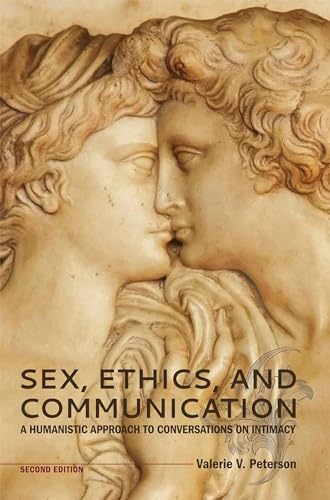 Stock image for Sex, Ethics, and Communication: A Humanistic Approach to Conversations on Intimacy for sale by ThriftBooks-Atlanta