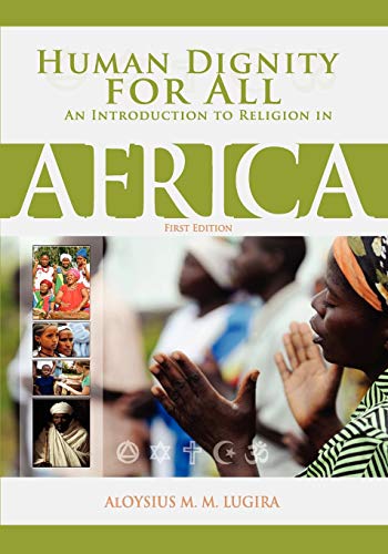 Stock image for Human Dignity for All An Introduction to Religion in Africa for sale by PBShop.store US