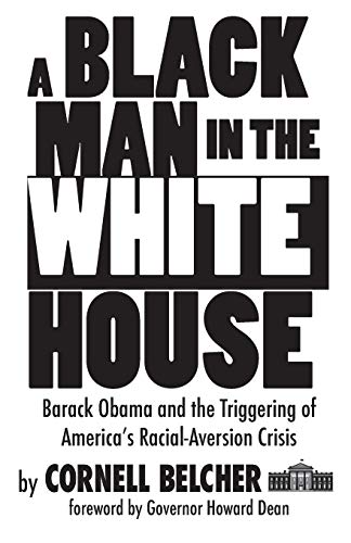 Stock image for A Black Man in the White House: Barack Obama and the Triggering of America's Racial-Aversion Crisis for sale by SecondSale