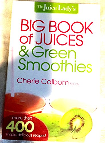 Imagen de archivo de The Juice Lady's Big Book of Juices and Green Smoothies: More Than 400 Simple, Delicious Recipes! a la venta por SecondSale