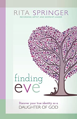 Imagen de archivo de Finding Eve: Discover Your True Identity as a Daughter of God a la venta por Gulf Coast Books