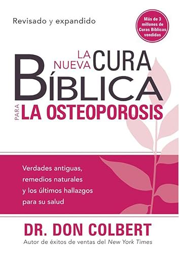 Imagen de archivo de La Nueva Cura Bblica Para La Osteoporosis: Verdades antiguas, remedios naturales y los ltimos hallazgos para su salud (Cura Biblica / Bible Cure) (Spanish Edition) a la venta por Books-FYI, Inc.