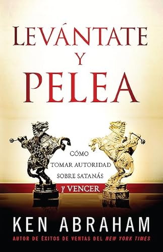 Stock image for Levntate y Pelea : Cmo Tomar Autoridad Sobre Satans y Vencer for sale by Better World Books