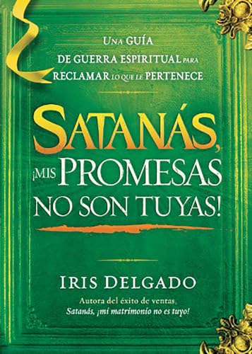 Beispielbild fr Satanás, ¡Mis Promesas No Son Tuyas! / Satan, You Can't Have My Promises: The Sp Iritual Warfare Guide to Reclaim What's Yours zum Verkauf von ThriftBooks-Atlanta
