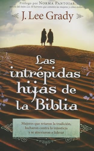 Imagen de archivo de Las Intr pidas Hijas de la Biblia: Mujeres Que Retaron La Tradici n, Lucharon Contra La Injusticia Y Se Atrevieron a Liderar a la venta por ThriftBooks-Dallas