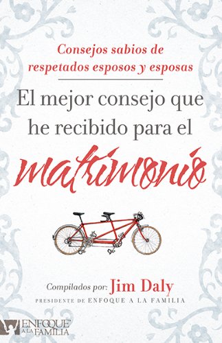 Beispielbild fr El mejor consejo que he recibido para el matrimonio: Consejos de respetados esposos y esposas (Spanish Edition) zum Verkauf von Wonder Book