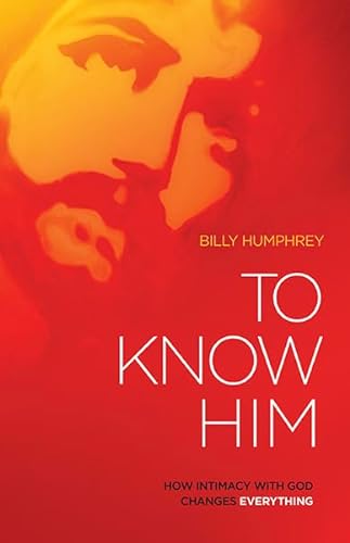 Stock image for To Know Him : How Intimacy with God Changes Everything for sale by Better World Books