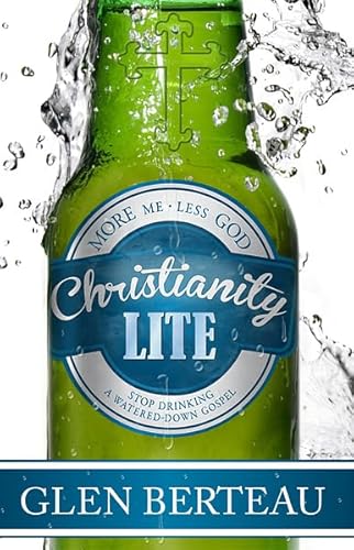 Stock image for Christianity Lite: Stop Drinking a Watered-Down Gospel for sale by SecondSale