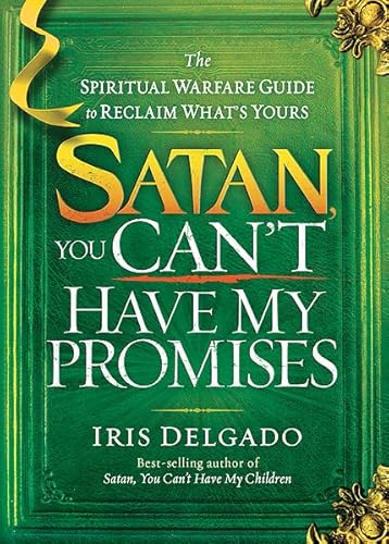 Beispielbild fr Satan, You Can't Have My Promises: The Spiritual Warfare Guide to Reclaim What's Yours zum Verkauf von SecondSale