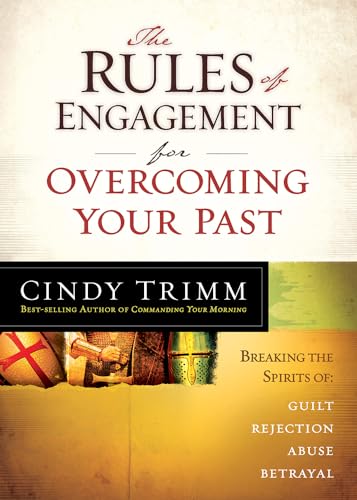 Imagen de archivo de The Rules of Engagement for Overcoming Your Past: Breaking Free From Guilt, Rejection, Abuse, and Betrayal a la venta por Half Price Books Inc.