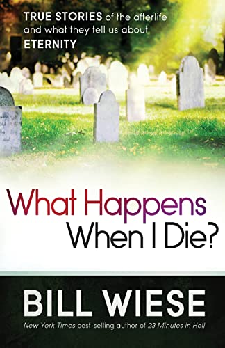 Beispielbild fr What Happens When I Die? : True Stories of the Afterlife and What They Tell Us about Eternity zum Verkauf von Better World Books