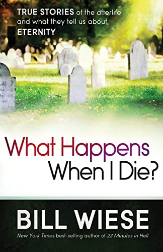 Stock image for What Happens When I Die?: True Stories of the Afterlife and What They Tell Us About Eternity for sale by SecondSale