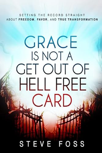 

Grace Is Not a Get Out of Hell Free Card: Setting the Record Straight About Freedom, Favor, and True Transformation [Soft Cover ]