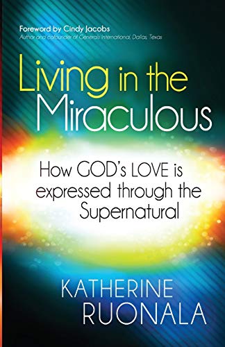 Beispielbild fr Living in the Miraculous: How God's Love is Expressed Through the Supernatural zum Verkauf von Wonder Book