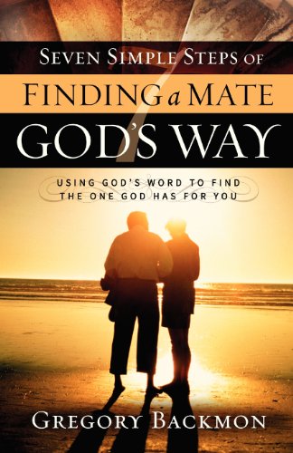 Beispielbild fr Seven Simple Steps of Finding a Mate God's Way : Using God's Word to Find the One God Has for You zum Verkauf von Better World Books
