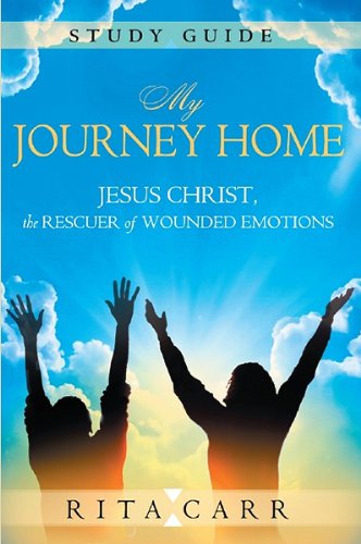 Stock image for My Journey Home Study Guide: Jesus Christ, the Rescuer of Wounded Emotions for sale by FOLCHATT