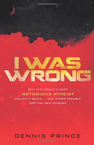 Stock image for I Was Wrong: Why the World?s Most Notorious Atheist Called it Quits?and Other Trouble for the New Atheism for sale by Your Online Bookstore