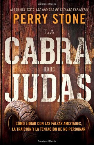 9781621364245: La Cabra de Judas / The Judas Goat: Como Manejar las Falsas Amistades, la Traicion y la Tentacion a No Perdonar / How to Deal with False Friendships, Betrayals, and the Temptation Not to Forgive