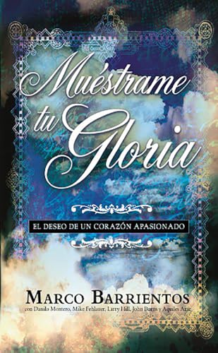 MuÃ©strame tu Gloria - Pocket Book: El deseo de un corazÃ³n apasionado (Spanish Edition) (9781621364498) by Barrientos, Marco