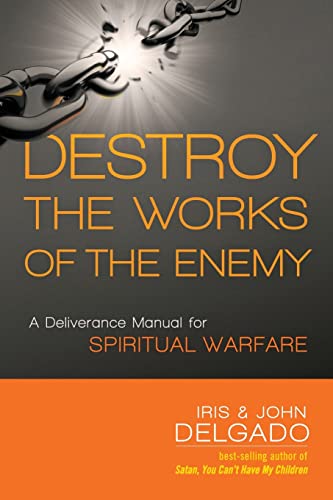 Beispielbild fr Destroy the Works of the Enemy: A Deliverance Manual for Spiritual Warfare zum Verkauf von Wonder Book