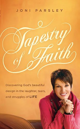 Beispielbild fr Tapestry of Faith : Discovering God's Beautiful Design in the Laughter, Tears, and Struggles of Life zum Verkauf von Better World Books