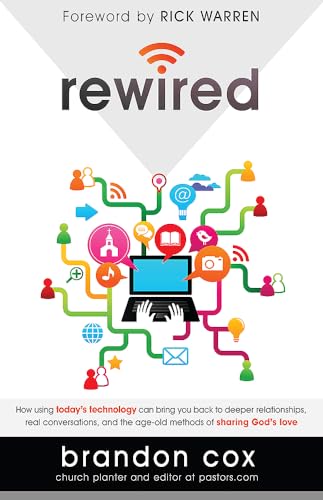 Beispielbild fr Rewired: How Using Today's Technology Can Bring You Back to Deeper Relationships, Real Conversations, and the Age-Old Methods of Sharing God's Love zum Verkauf von BooksRun