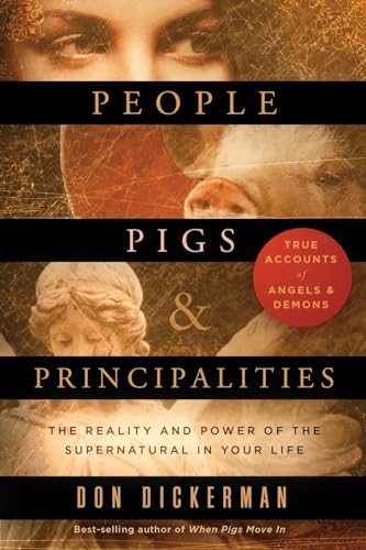 Imagen de archivo de People, Pigs, and Principalities: The Reality and Power of the Supernatural in Your Life a la venta por GF Books, Inc.
