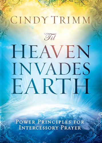 9781621365587: 'Til Heaven Invades Earth: Power Principles About Praying for Others
