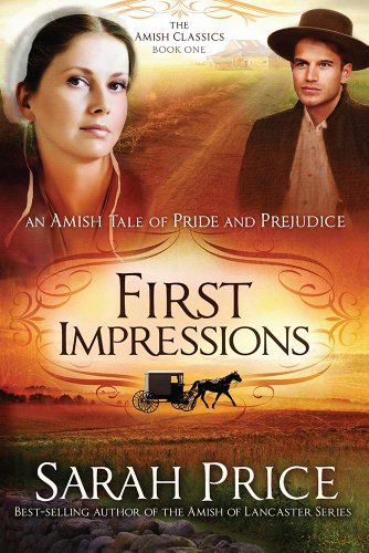 Beispielbild fr First Impressions: An Amish Tale of Pride and Prejudice (Volume 1) (The Amish Classics) zum Verkauf von Wonder Book