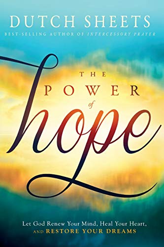 Stock image for The Power of Hope: Let God Renew Your Mind, Heal Your Heart, and Restore Your Dreams for sale by Goodwill of Colorado