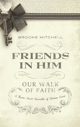 Stock image for Friends in Him (Our Walk of Faith): A Three-Part Parable of Divine Love for sale by SecondSale