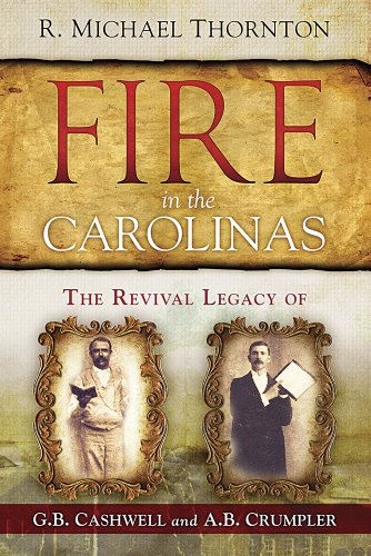 Stock image for Fire in the Carolinas: The Revival Legacy of G. B. Cashwell and A. B. Crumpler for sale by ThriftBooks-Dallas