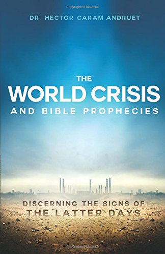 Stock image for The World Crisis and Bible Prophecies: Discerning the Signs of the Latter Days for sale by ThriftBooks-Dallas