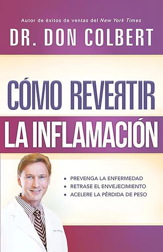 9781621369653: Cmo revertir la inflamacin: Prevenga la enfermedad, retrase el envejecimiento, acelere la prdida de peso / Reversing Inflammation: Prevent Disease (Spanish Edition)