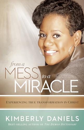 Stock image for From a Mess to a Miracle: Experiencing True Transformation in Christ for sale by SecondSale