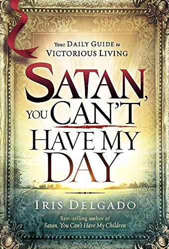 Beispielbild fr Satan, You Can't Have My Day: Your Daily Guide to Victorious Living zum Verkauf von Gulf Coast Books