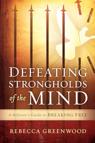9781621369882: Defeating Strongholds of the Mind: A Believer's Guide to Breaking Free