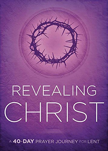 Stock image for Revealing Christ: A 40-Day Prayer Journey for Lent for sale by HPB Inc.