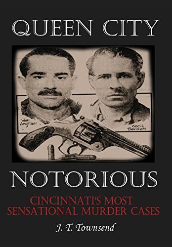 Beispielbild fr Queen City Notorious: Cincinnati's Most Sensational Murder Cases zum Verkauf von Books From California