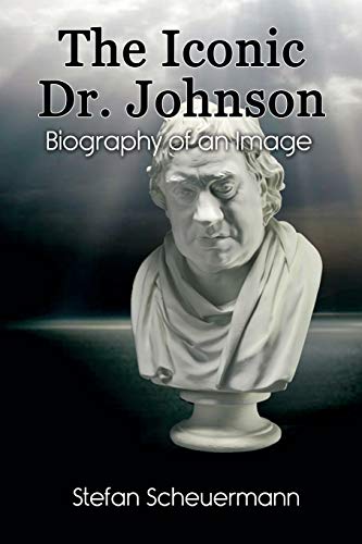 Imagen de archivo de The Iconic Dr. Johnson: Biography of an Image a la venta por Lucky's Textbooks