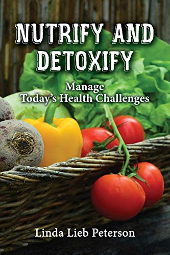 Stock image for Nutrify and Detoxify: Manage Today's Health Challenges for sale by ThriftBooks-Dallas