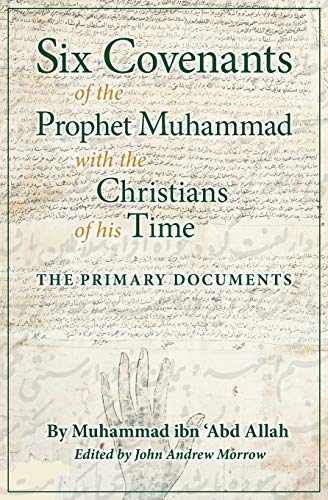 Stock image for Six Covenants of the Prophet Muhammad with the Christians of His Time: The Primary Documents for sale by BooksRun