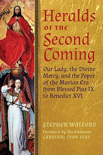 9781621380153: Heralds of the Second Coming: Our Lady, the Divine Mercy, and the Popes of the Marian Era from Blessed Pius IX to Benedict XVI