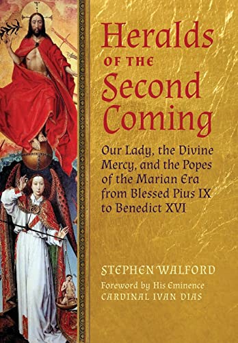 9781621380177: Heralds of the Second Coming: Our Lady, the Divine Mercy, and the Popes of the Marian Era from Blessed Pius IX to Benedict XVI