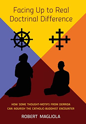 9781621380801: Facing Up to Real Doctrinal Difference: How Some Thought-Motifs from Derrida Can Nourish The Catholic-Buddhist Encounter