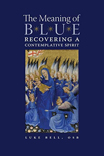 Beispielbild fr The Meaning of Blue: Recovering a Contemplative Spirit zum Verkauf von WorldofBooks